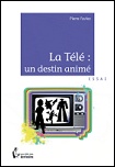 La T�l� : un destin anim�
